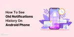 How To See Old Notification On Android